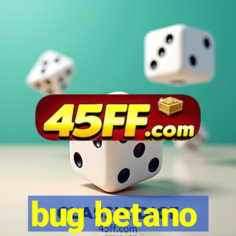 bug betano